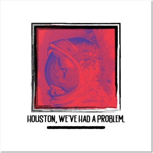 Houston, We've Had A Problem Posters and Art